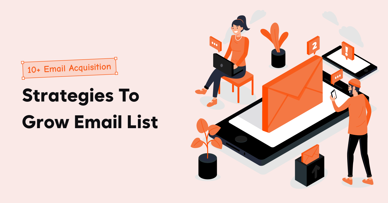 10+ Email Acquisition Strategies To Grow Email List